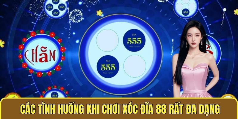 Các tình huống khi chơi xóc đĩa 88 rất đa dạng