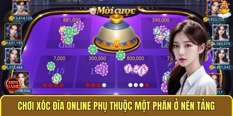 Chơi xóc đĩa online có bị bắt không phụ thuộc một phần ở nền tảng