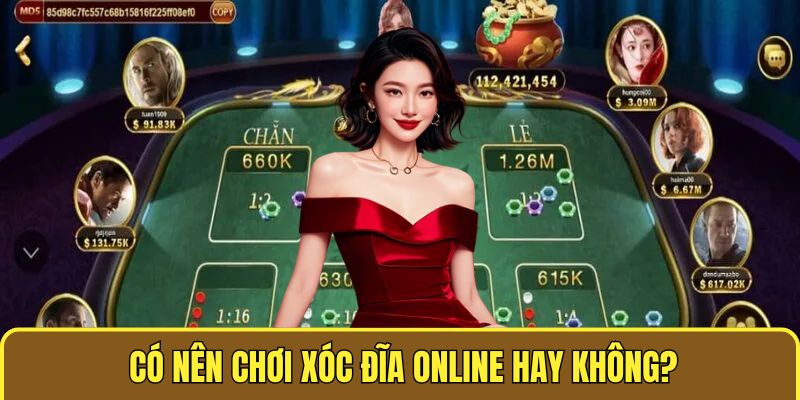 Có nên chơi xóc đĩa online hay không?