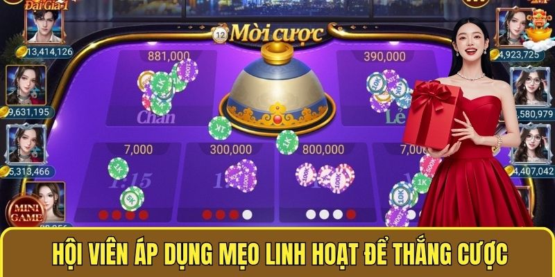 Hội viên cần áp dụng mẹo linh hoạt để thắng cược