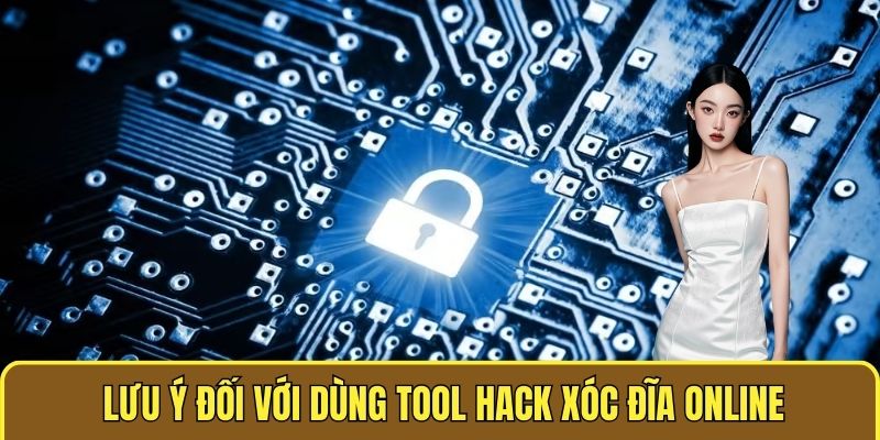 Lưu ý đối với dùng Tool hack xóc đĩa online