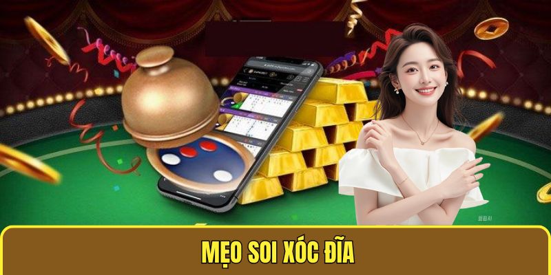 Mẹo Soi Xóc Đĩa