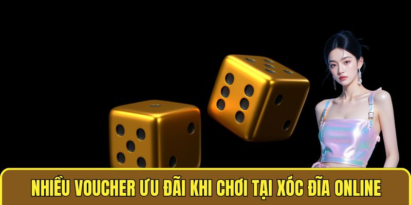 Nhiều voucher ưu đãi khi chơi tại XÓC ĐĨA ONLINE