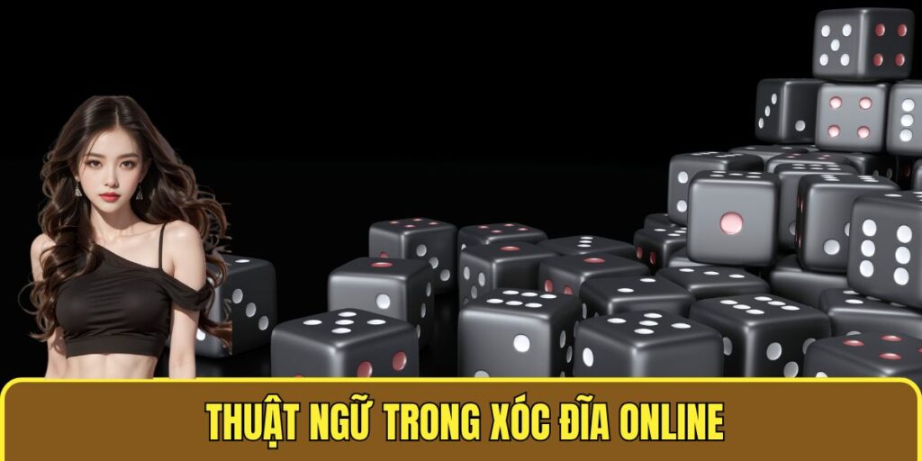 thuật ngữ trong xóc đĩa online