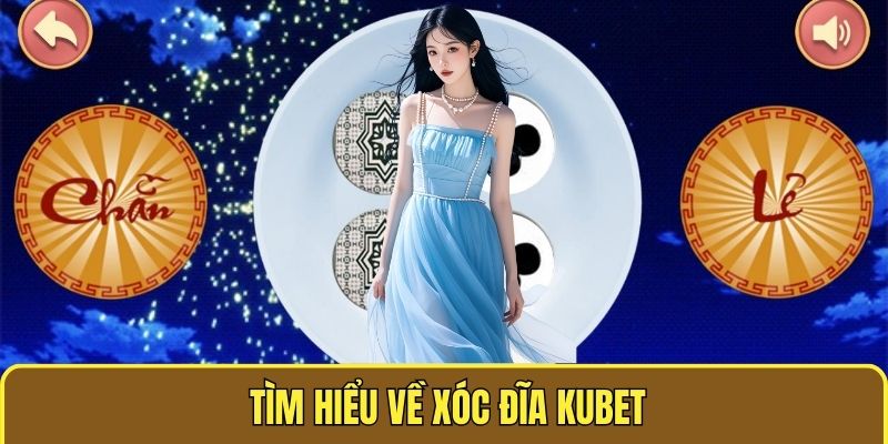 Tìm hiểu về xóc đĩa kubet