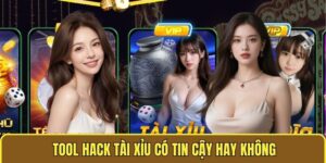 tool hack tài xỉu có tin cậy hay không