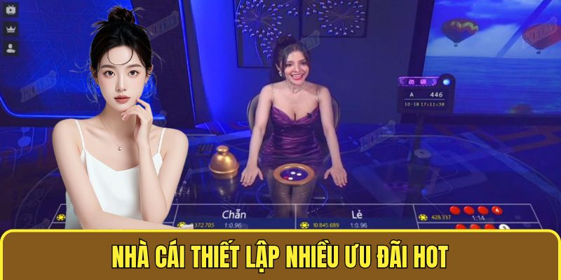 Nhà cái thiết lập nhiều ưu đãi hot
