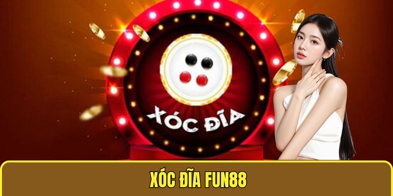 Xóc Đĩa Fun88
